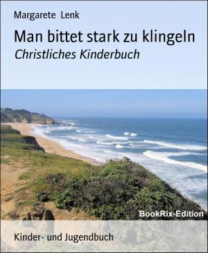 Cover of the book Man bittet stark zu klingeln by Alfred Bekker, Timothy Stahl, Thomas West, Pete Hackett