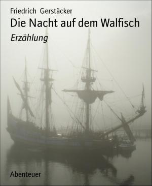 Cover of the book Die Nacht auf dem Walfisch by Alfred Bekker, Thomas West, Timothy Stahl, Alfred Wallon