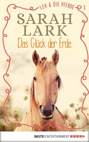 Cover of the book Lea und die Pferde - Das Glück der Erde by Jodi Picoult, Samantha van Leer
