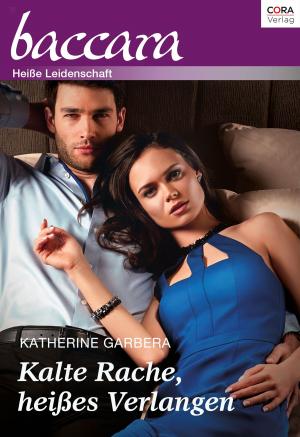 Cover of the book Kalte Rache, heißes Verlangen by Marion Lennox, Kate Hardy, Jessica Matthews
