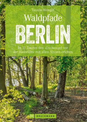Book cover of Wanderführer Berlin: ein Erlebnisführer für den Wald in und um Berlin.