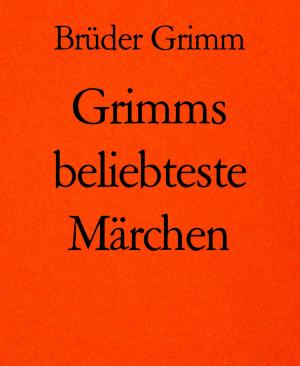 Cover of the book Grimms beliebteste Märchen by Friedrich Glauser