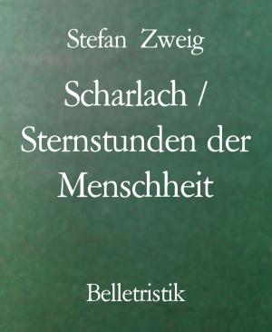 Cover of the book Scharlach / Sternstunden der Menschheit by Joseph P Hradisky Jr