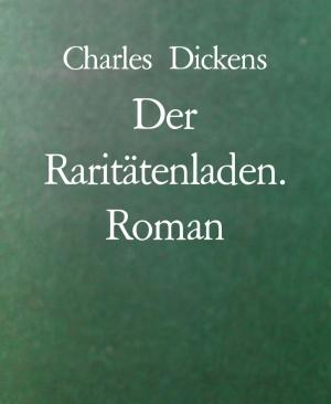 Cover of the book Der Raritätenladen. Roman by John Shirley