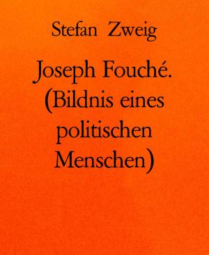 Cover of the book Joseph Fouché. (Bildnis eines politischen Menschen) by Luna Sommer