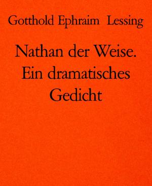 Cover of the book Nathan der Weise. Ein dramatisches Gedicht by Eva Clark