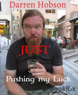 Cover of the book Just Pushing My Luck by Pete Hackett