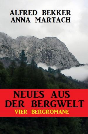 Cover of the book Neues aus der Bergwelt: Vier Bergromane by Hans-Jürgen Raben