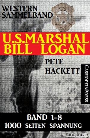 bigCover of the book U.S. Marshal Bill Logan - Band 1-8 (Western Sammelband - 1000 Seiten Spannung) by 