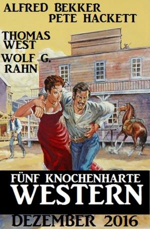 Cover of the book Fünf knochenharte Western Dezember 2016 by Joachim Honnef