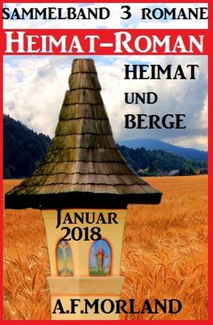 Book cover of Heimatroman Sammelband 3 Romane Heimat und Berge Januar 2018