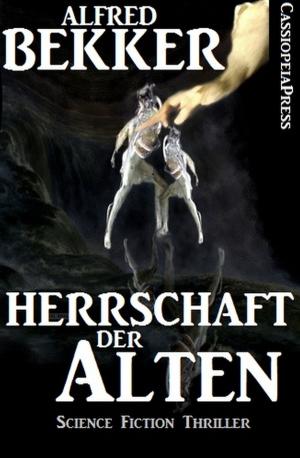 Cover of the book Alfred Bekker Thriller - Herrschaft der Alten by Joachim Honnef