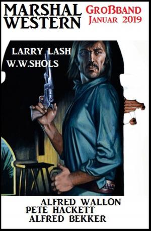 Cover of the book Großband Marshal Western Januar 2019 by Bill Garrett