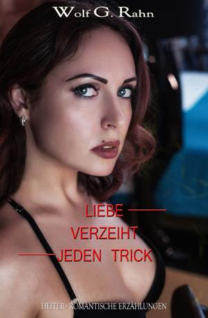 Cover of the book Liebe verzeiht jeden Trick by Cedric Balmore