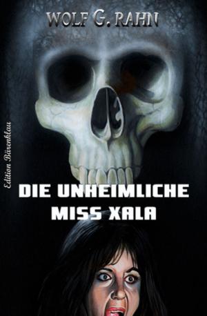Cover of the book Die unheimliche Miss Xala by Alfred Bekker, Albert Baeumer
