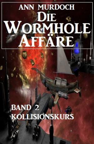 Cover of the book Die Wormhole-Affäre - Band 2 Kollisionskurs by Alfred Bekker, Joachim Honnef, Thomas Tippner