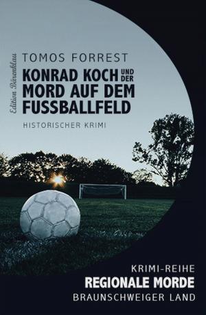 Cover of the book Konrad Koch und der Tote auf dem Fußballfeld by Frank Callahan