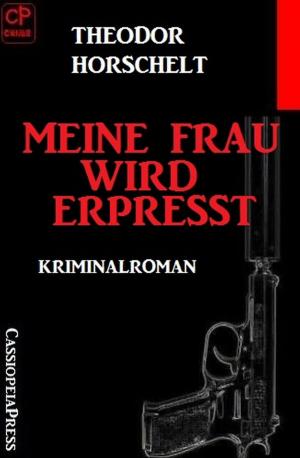 Cover of the book Meine Frau wird erpresst: Kriminalroman by Horst Weymar Hübner
