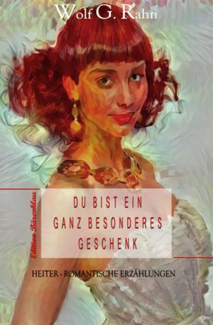 Cover of the book Du bist ein ganz besonderes Geschenk by Alfred Bekker