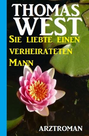 Cover of Sie liebte einen verheirateten Mann: Arztroman