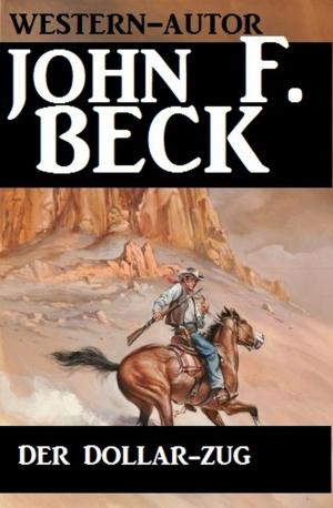 Cover of the book Der Dollar-Zug by John F. Beck