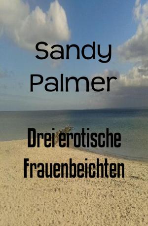 Cover of the book Drei erotische Frauenbeichten by Karin Kaiser, Dirk Harms, Harald Grenz
