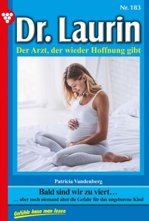 Cover of the book Dr. Laurin 183 – Arztroman by Judith Parker, Juliane Wilders, Patricia Vandenberg, Aliza Korten, Bettina Clausen