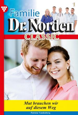 Cover of the book Familie Dr. Norden Classic 1 – Arztroman by Michaela Dornberg