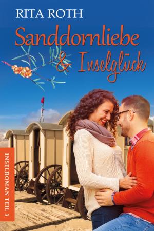 Cover of the book Sanddornliebe & Inselglück by A. F. Morland