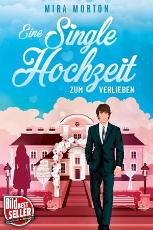 Cover of the book Eine Singlehochzeit zum Verlieben by Alfred Ballabene