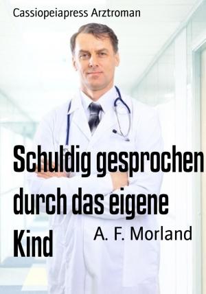 Cover of the book Schuldig gesprochen durch das eigene Kind by W. A. Hary, Art Norman