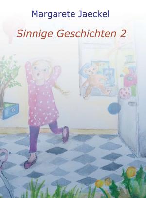 Cover of the book Sinnige Geschichten 2 by Margarete Jaeckel