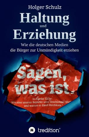 Book cover of Haltung und Erziehung - Wie die deutschen Medien die Bürger zur Unmündigkeit erziehen