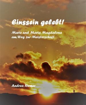 Cover of the book Einssein gelebt! Marie und Maria Magdalena am Weg zur Meisterschaft by Nikolaus Klammer