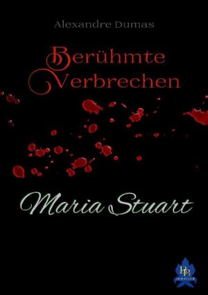 Cover of the book Maria Stuart (Erstmals in Deutsch) by Alessandro Dallmann