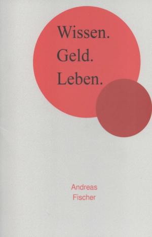 Book cover of Wissen. Geld. Leben.