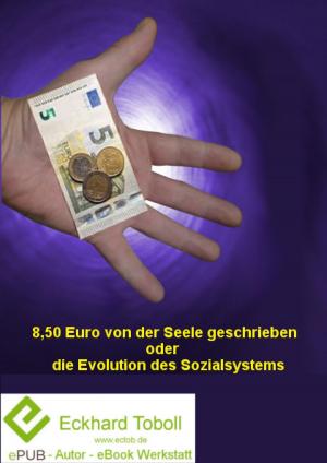 Cover of the book 8,50 € von der Seele geschrieben oder die Evolution des Sozialsystems by Erni Sandhaas
