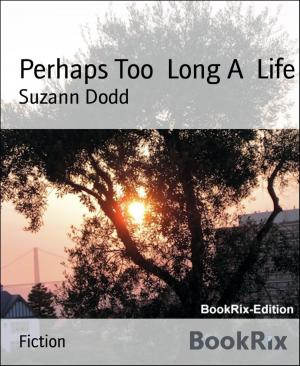 Cover of the book Perhaps Too Long A Life by Nathan Skaggs
