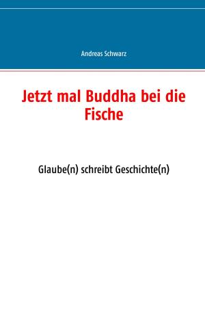 Cover of the book Jetzt mal Buddha bei die Fische by Andreas Bauer