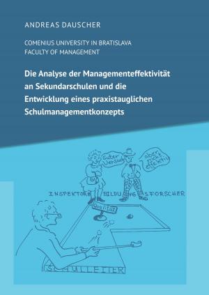 Cover of Die Analyse der Managementeffektivität an Sekundarschulen und die Entwicklung eines praxistauglichen Schulmanagementkonzepts