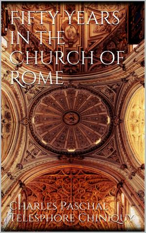 Cover of the book Fifty Years in the Church of Rome by Kay Xander Mellish