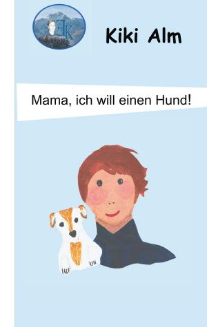 Cover of the book Mama, ich will einen Hund! by Michel Théron