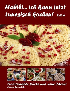Cover of the book Habibi... ich kann jetzt tunesisch kochen! Teil 6 by Jürgen Loga, Petra Seiter