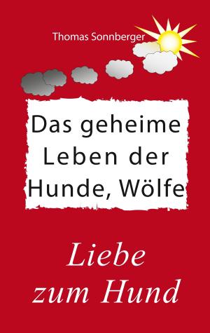 Book cover of Das geheime Leben der Hunde, Wölfe