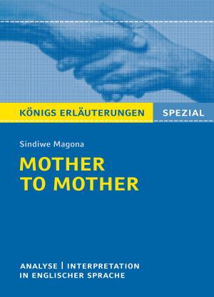 Cover of the book Mother to Mother von Sindiwe Magona. Königs Erläuterungen Spezial. by Rüdiger Bernhardt, Johann Wolfgang von Goethe