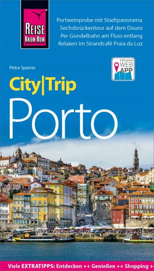 Cover of the book Reise Know-How CityTrip Porto by Andrea Buchspieß, Johanna Kommer