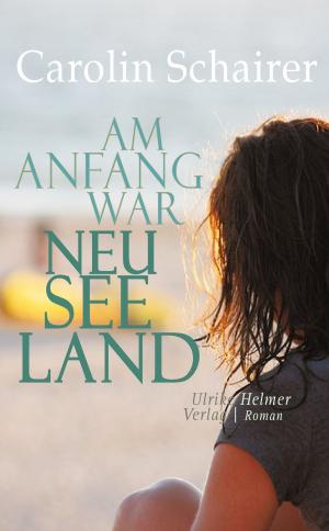 Cover of the book Am Anfang war Neuseeland by Mirjam Müntefering