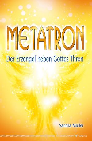 Cover of the book Metatron - Der Erzengel neben Gottes Thron by Corinna Thiel
