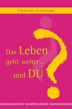 Cover of the book Das Leben geht weiter... und Du? by Sabine Kühn, Ulla Knoll