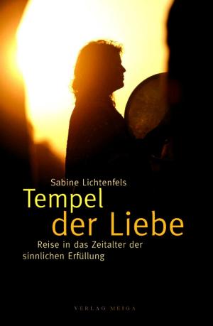 Cover of the book Tempel der Liebe: Reise in das Zeitalter der sinnlichen Erfüllung by Gary Morsch